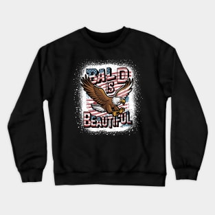 4th of July Bald Is Beautiful Bald Eagle Men Women Gift Crewneck Sweatshirt